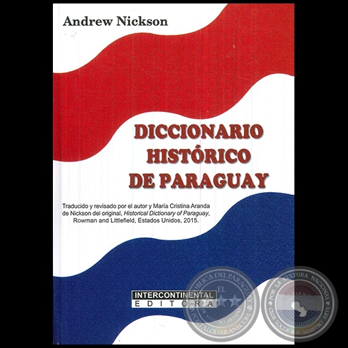DICCIONARIO HISTRICO DE PARAGUAY - Autor: ANDREW NICKSON - Ao 2017